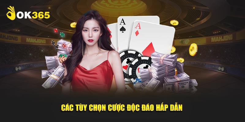 Các tùy chọn cược độc đáo hấp dẫn